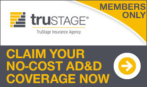 TruStage AD&D Guaranteed Acceptance, No-Cost insurance.